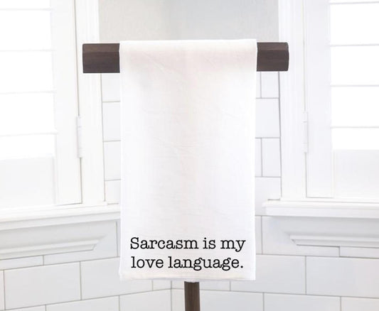 Sarcasm Is My Love Language, Flour Sack Tea Towel - Hostess Gift - Housewarming Gift - Preppy