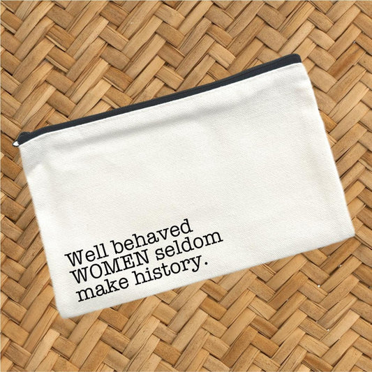 Well Behaved Women Seldom Make History, Canvas Pouch, Travel Cosmetic Bag