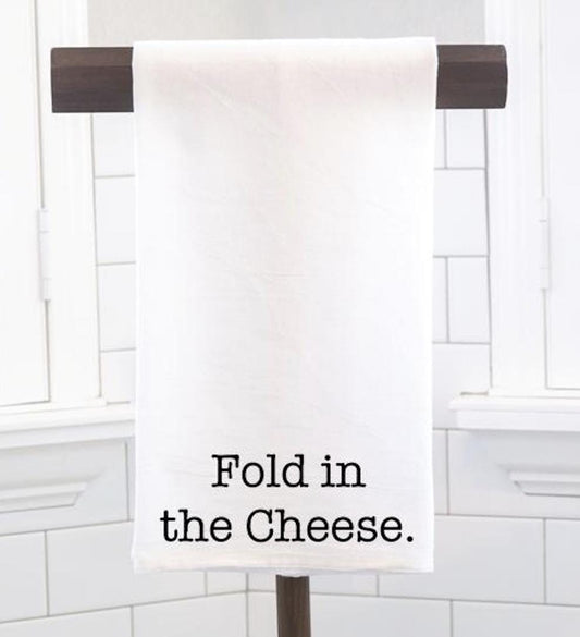 Fold In The Cheese, Flour Sack Tea Towel - Hostess Gift - Housewarming Gift - Funny Kitchen