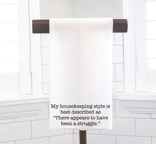 My Housekeeping Style, Flour Sack Tea Towel - Hostess Gift - Housewarming Gift - Funny Kitchen