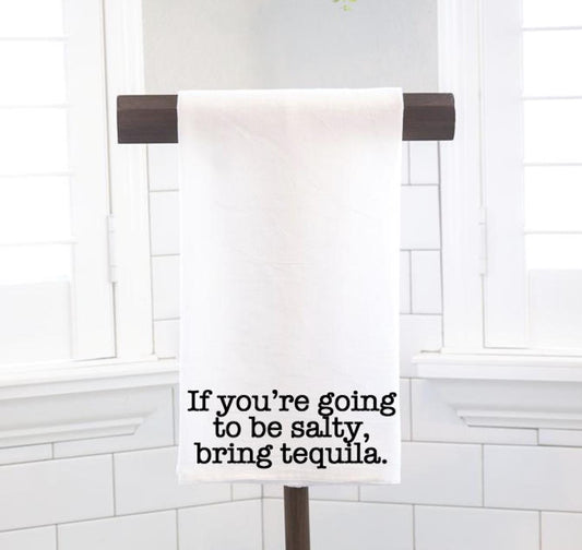 If You're Going To Be Salty Flour Sack Tea Towel - Hostess Gift - Housewarming Gift - Funny - Preppy
