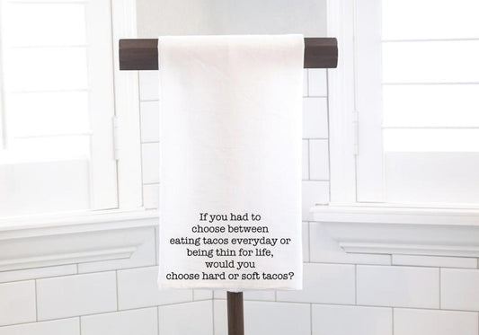 If You Had To Choose, Flour Sack Tea Towel - Hostess Gift - Housewarming Gift - Preppy