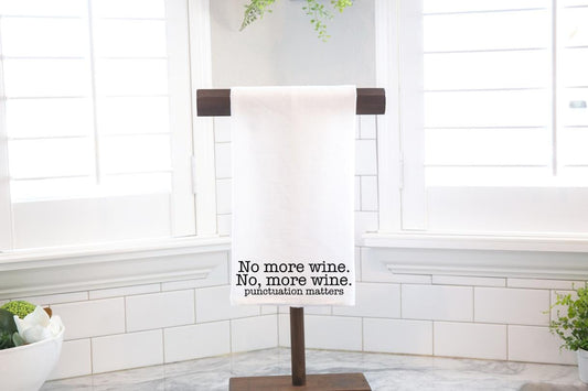 No More Wine, Flour Sack Tea Towel - Hostess Gift - Housewarming Gift - Funny Kitchen