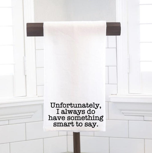 Unfortunately I Always Flour Sack Tea Towel - Hostess Gift - Housewarming Gift - Funny - Preppy