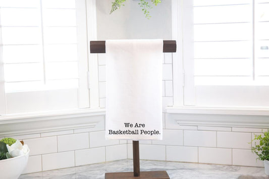 We Are Basketball People Flour Sack Tea Towel - Hostess Gift - Housewarming Gift - Basketball - Preppy