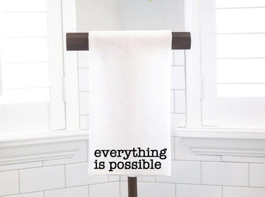 Everything Is Possible, Flour Sack Tea Towel - Hostess Gift - Housewarming Gift - Preppy