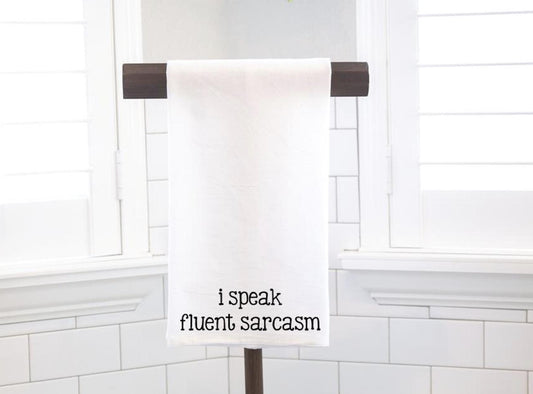 I Speak Fluent Sarcasm Flour Sack Tea Towel - Hostess Gift - Housewarming Gift - Preppy