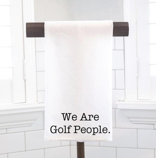 We Are Golf People Flour Sack Tea Towel - Hostess Gift - Housewarming Gift - Golfing - Preppy