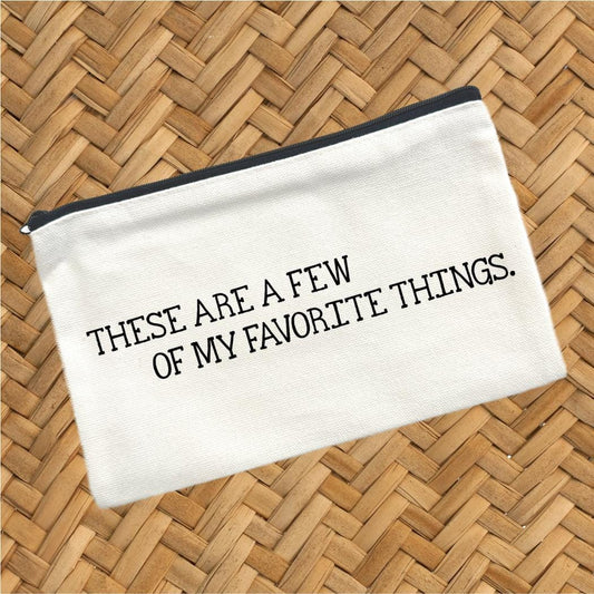 These Are A Few Of My Favorite Things, Canvas Pouch, Travel Cosmetic Bag