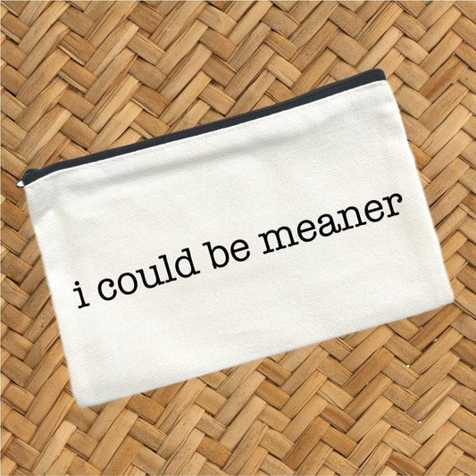 I Could Be Meaner, Canvas Pouch, Travel Cosmetic Bag