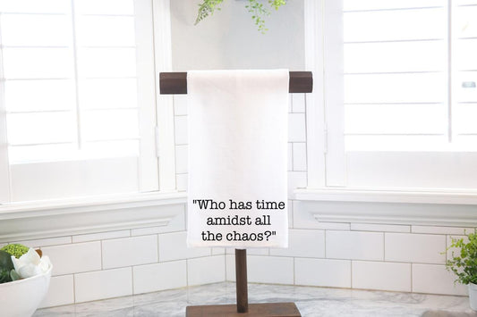 Funny Kitchen Towel, "Who Has Time", Hostess Gift