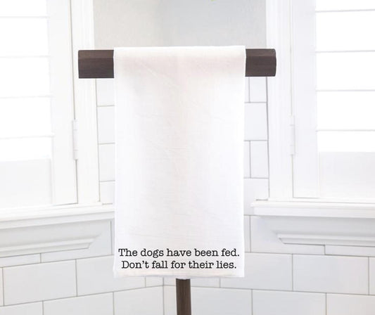 The Dogs Have Been Fed, Flour Sack Tea Towel - Hostess Gift - Housewarming Gift - Beautiful Kitchen