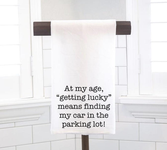 At My Age, Flour Sack Tea Towel - Hostess Gift - Housewarming Gift - Funny Kitchen