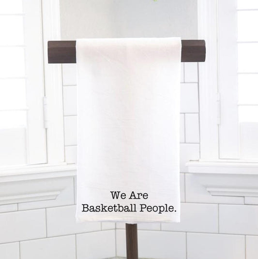 We Are Basketball People Flour Sack Tea Towel - Hostess Gift - Housewarming Gift - Basketball - Preppy