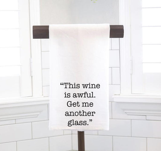 This Wine Is Awful, Flour Sack Tea Towel - Hostess Gift - Housewarming Gift - Funny Kitchen